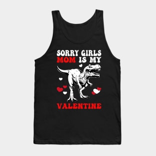 Funny Saying Sorry Girls My Mom Is My Valentine Tank Top